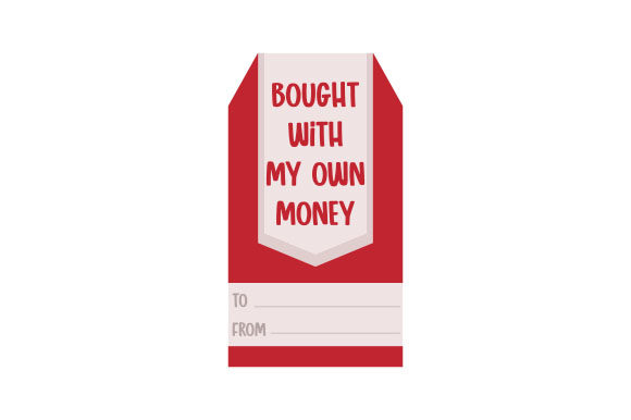 Bought with My Own Money Gift Tag: Christmas Crafts